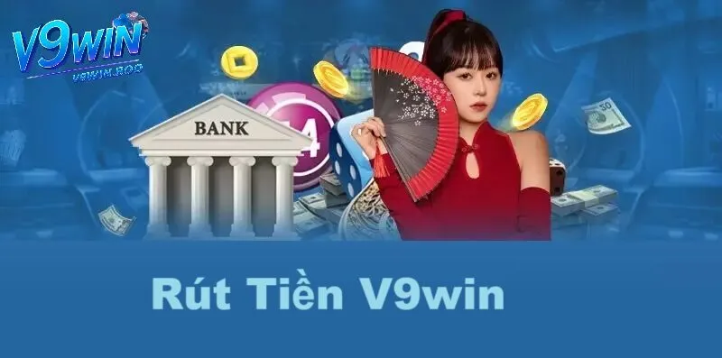 Rút Tiền V9Win 1 Lợi ích khi rút tiền V9win